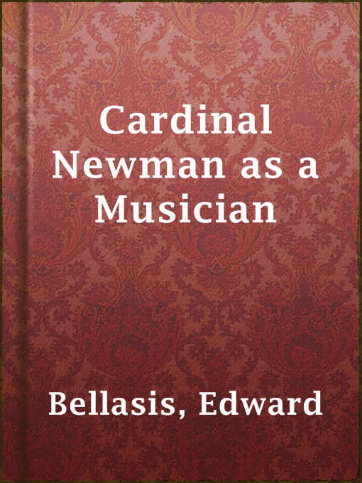 Title details for Cardinal Newman as a Musician by Edward Bellasis - Available